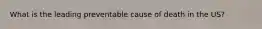 What is the leading preventable cause of death in the US?