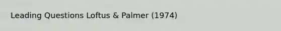 Leading Questions Loftus & Palmer (1974)