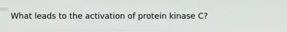 What leads to the activation of protein kinase C?