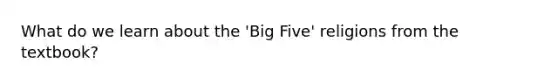 What do we learn about the 'Big Five' religions from the textbook?