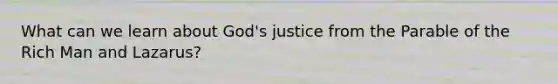 What can we learn about God's justice from the Parable of the Rich Man and Lazarus?