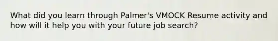 What did you learn through Palmer's VMOCK Resume activity and how will it help you with your future job search?