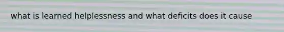 what is learned helplessness and what deficits does it cause