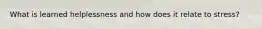 What is learned helplessness and how does it relate to stress?