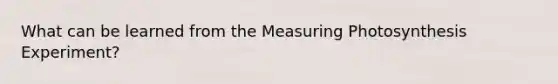 What can be learned from the Measuring Photosynthesis Experiment?