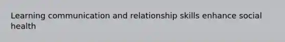 Learning communication and relationship skills enhance social health