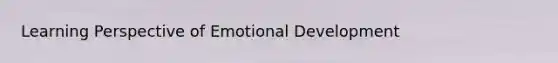 Learning Perspective of Emotional Development