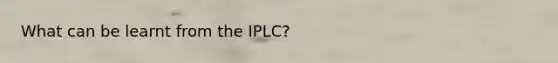 What can be learnt from the IPLC?