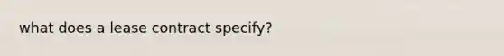 what does a lease contract specify?