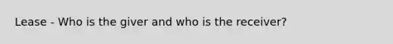 Lease - Who is the giver and who is the receiver?