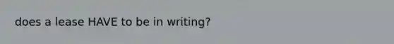 does a lease HAVE to be in writing?