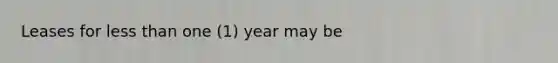 Leases for less than one (1) year may be