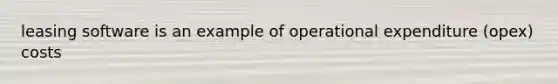 leasing software is an example of operational expenditure (opex) costs