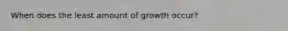 When does the least amount of growth occur?