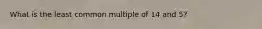 What is the least common multiple of 14 and 5?