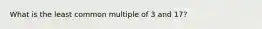 What is the least common multiple of 3 and 17?