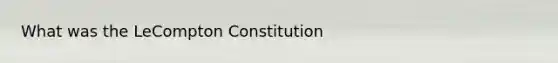 What was the LeCompton Constitution