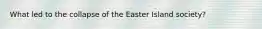 What led to the collapse of the Easter Island society?
