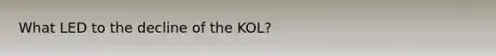 What LED to the decline of the KOL?