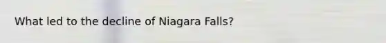 What led to the decline of Niagara Falls?