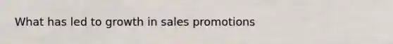 What has led to growth in sales promotions