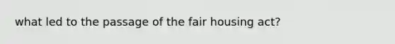 what led to the passage of the fair housing act?