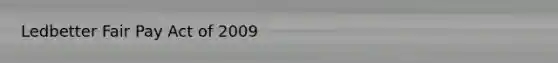 Ledbetter Fair Pay Act of 2009