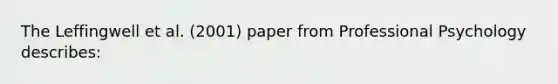 The Leffingwell et al. (2001) paper from Professional Psychology describes: