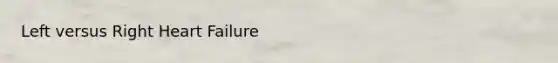 Left versus Right Heart Failure