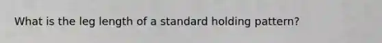 What is the leg length of a standard holding pattern?