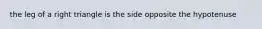 the leg of a right triangle is the side opposite the hypotenuse