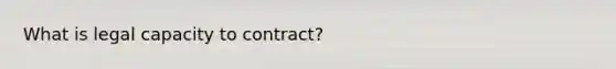 What is legal capacity to contract?