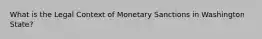 What is the Legal Context of Monetary Sanctions in Washington State?