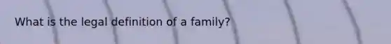 What is the legal definition of a family?