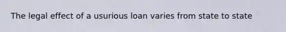 The legal effect of a usurious loan varies from state to state