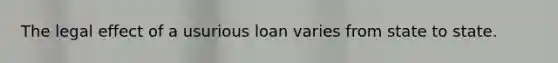 The legal effect of a usurious loan varies from state to state.