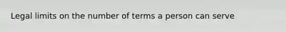 Legal limits on the number of terms a person can serve