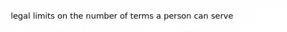 legal limits on the number of terms a person can serve