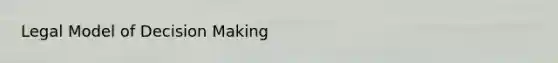 Legal Model of Decision Making