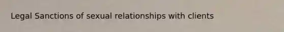 Legal Sanctions of sexual relationships with clients