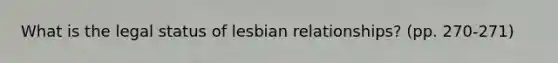 What is the legal status of lesbian relationships? (pp. 270-271)