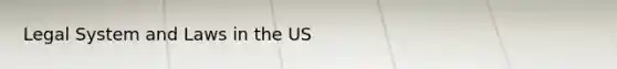 Legal System and Laws in the US