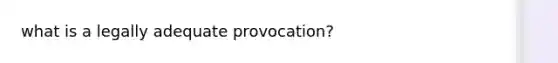 what is a legally adequate provocation?