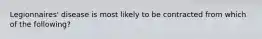 Legionnaires' disease is most likely to be contracted from which of the following?