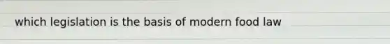 which legislation is the basis of modern food law