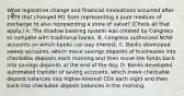 What legislative change and financial innovations occurred after 1979 that changed M1 from representing a pure medium of exchange to also representing a store of​ value? ​(Check all that apply.​) A. The shadow banking system was created by Congress to compete with traditional banks. B. Congress authorized NOW accounts on which banks can pay interest. C. Banks developed sweep​ accounts, which move savings deposits of businesses into checkable deposits each morning and then move the funds back into savings deposits at the end of the day. D. Banks developed automated transfer of saving​ accounts, which move checkable deposit balances into​ higher-interest CDs each night and then back into checkable deposit balances in the morning.