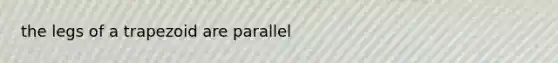 the legs of a trapezoid are parallel