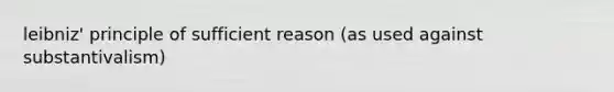 leibniz' principle of sufficient reason (as used against substantivalism)