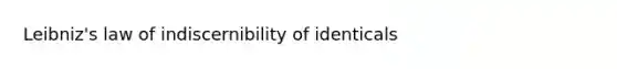 Leibniz's law of indiscernibility of identicals