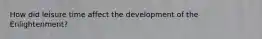 How did leisure time affect the development of the Enlightenment?